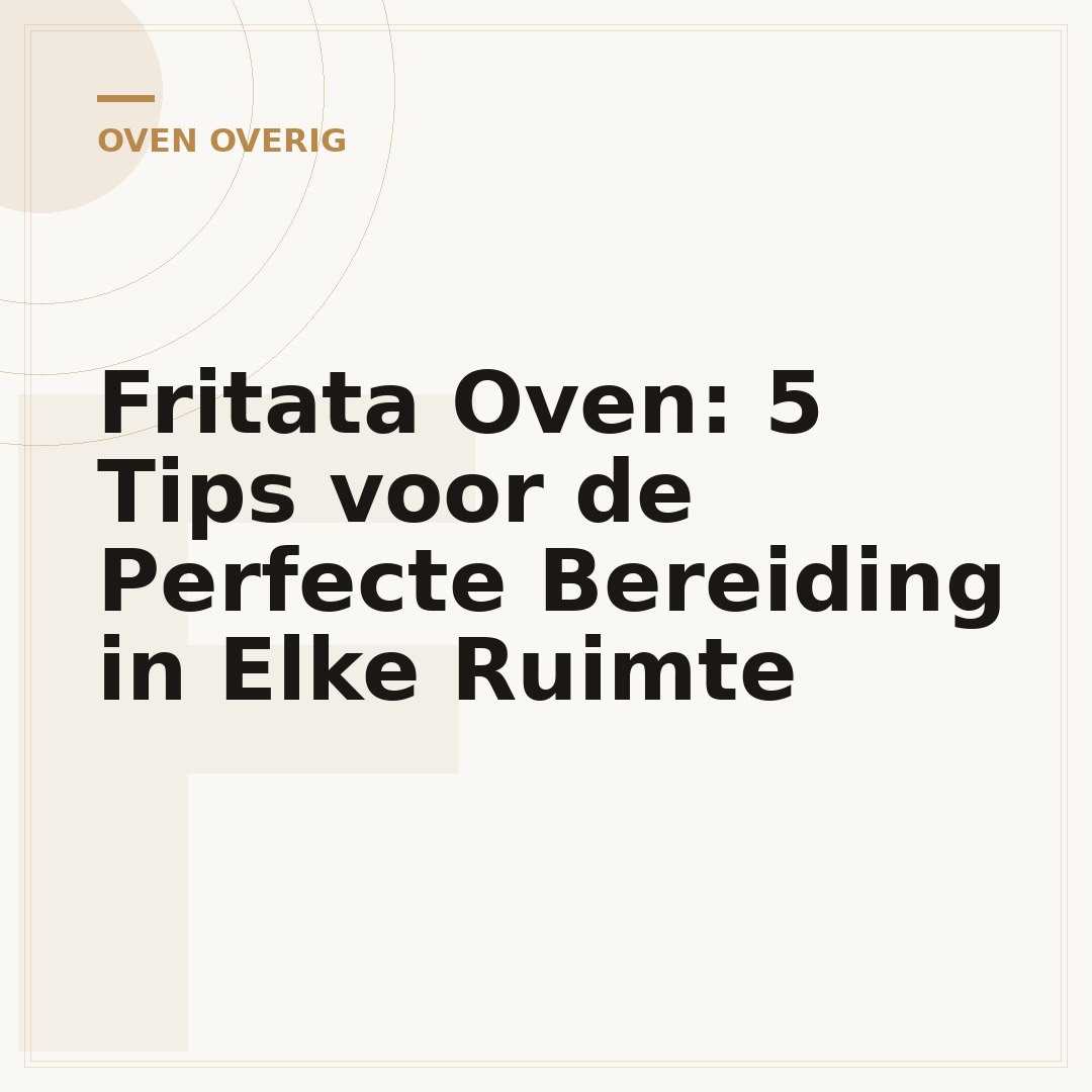 Fritata Oven: 5 Tips voor de Perfecte Bereiding in Elke Ruimte