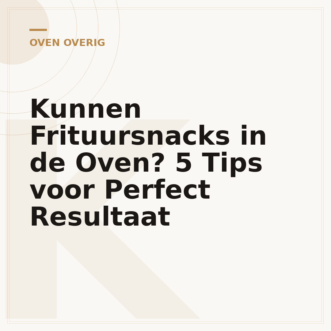 Kunnen Frituursnacks in de Oven? 5 Tips voor Perfect Resultaat