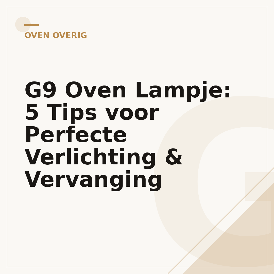 G9 Oven Lampje: 5 Tips voor Perfecte Verlichting & Vervanging