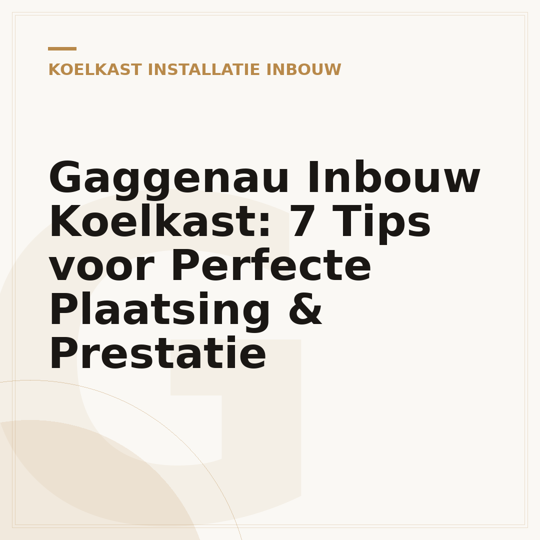 Gaggenau Inbouw Koelkast: 7 Tips voor Perfecte Plaatsing & Prestatie