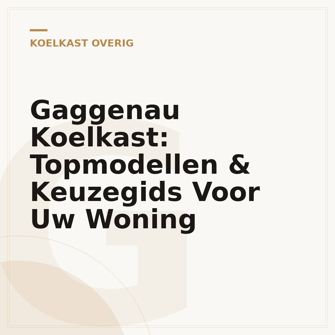 Gaggenau Koelkast: Topmodellen & Keuzegids Voor Uw Woning