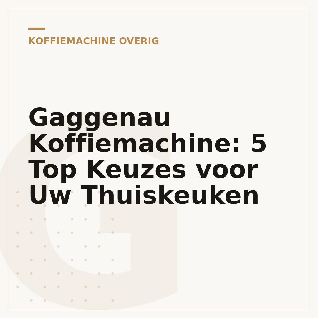 Gaggenau Koffiemachine: 5 Top Keuzes voor Uw Thuiskeuken