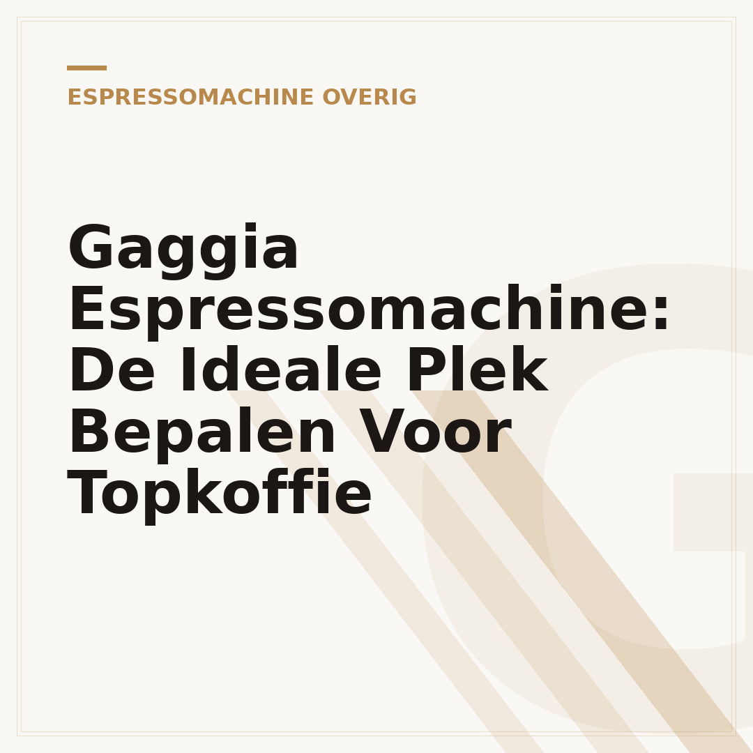 Gaggia Espressomachine: De Ideale Plek Bepalen Voor Topkoffie