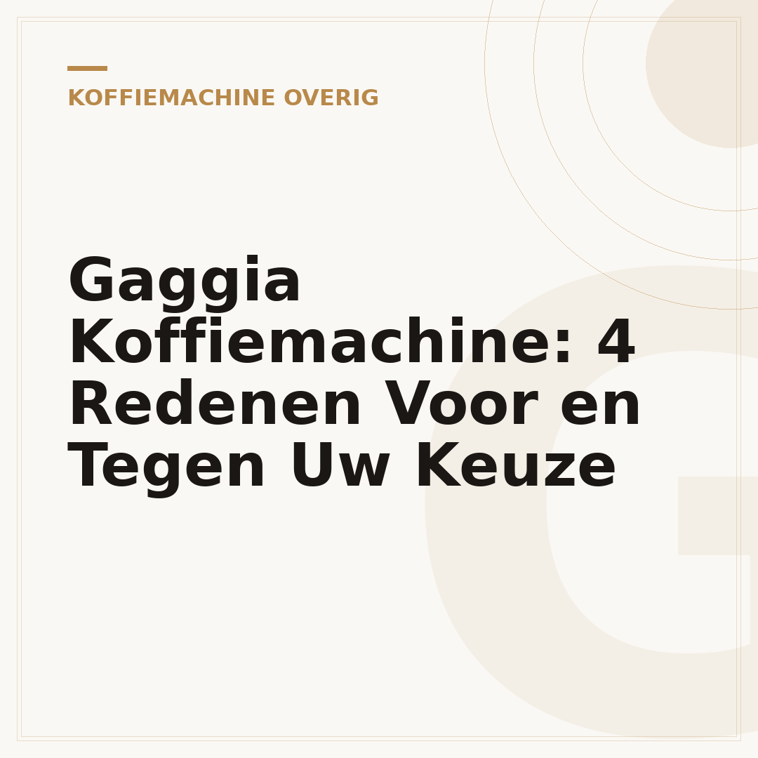 Gaggia Koffiemachine: 4 Redenen Voor en Tegen Uw Keuze