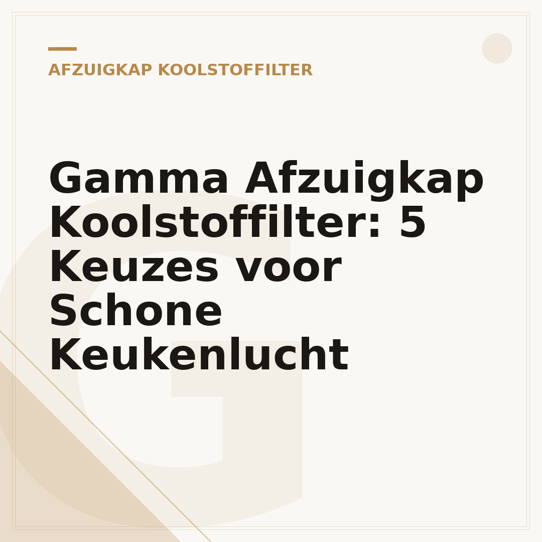 Gamma Afzuigkap Koolstoffilter: 5 Keuzes voor Schone Keukenlucht