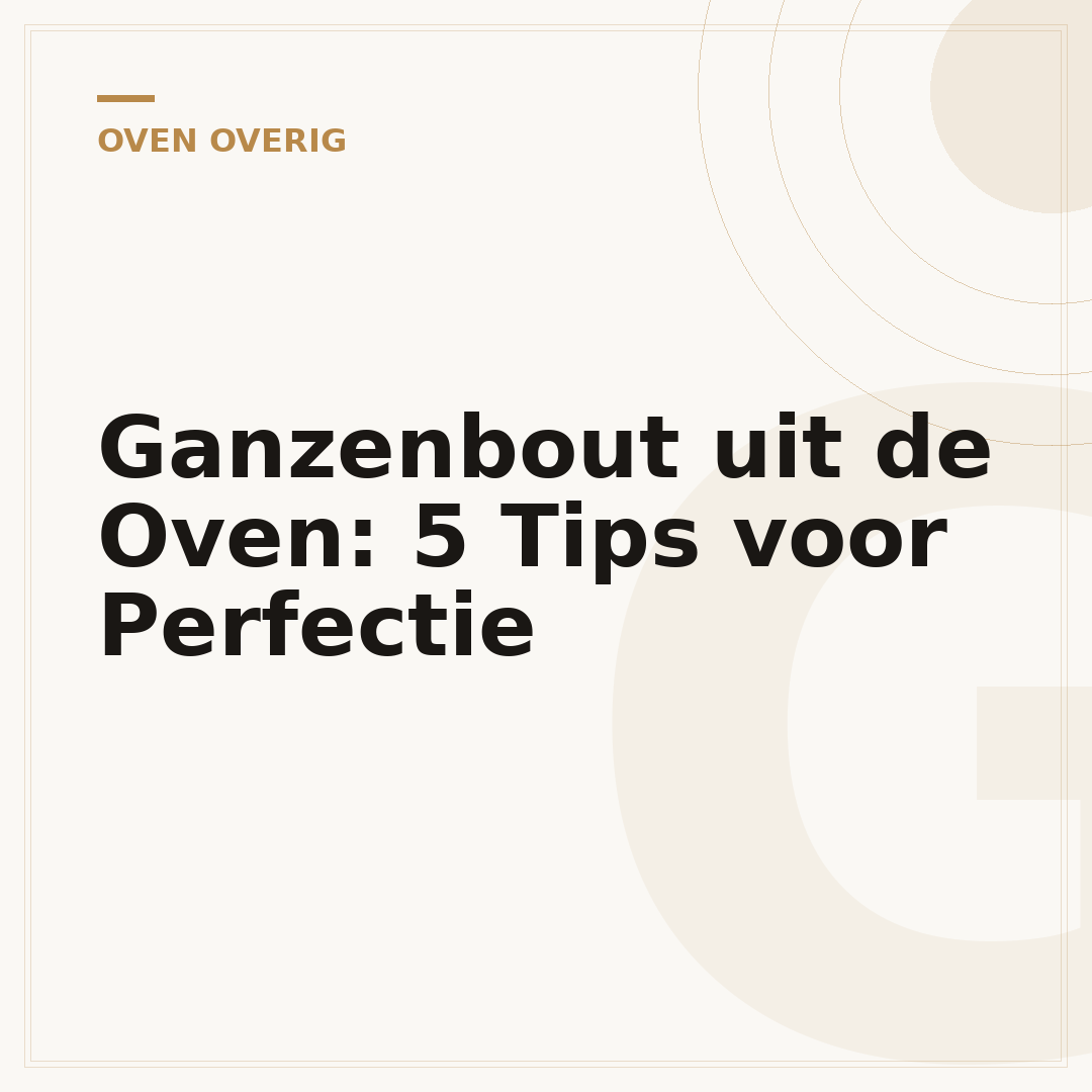 Ganzenbout uit de Oven: 5 Tips voor Perfectie