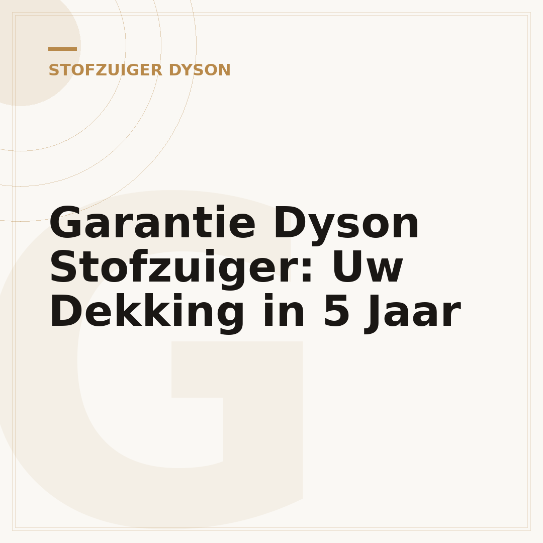 Garantie Dyson Stofzuiger: Uw Dekking in 5 Jaar