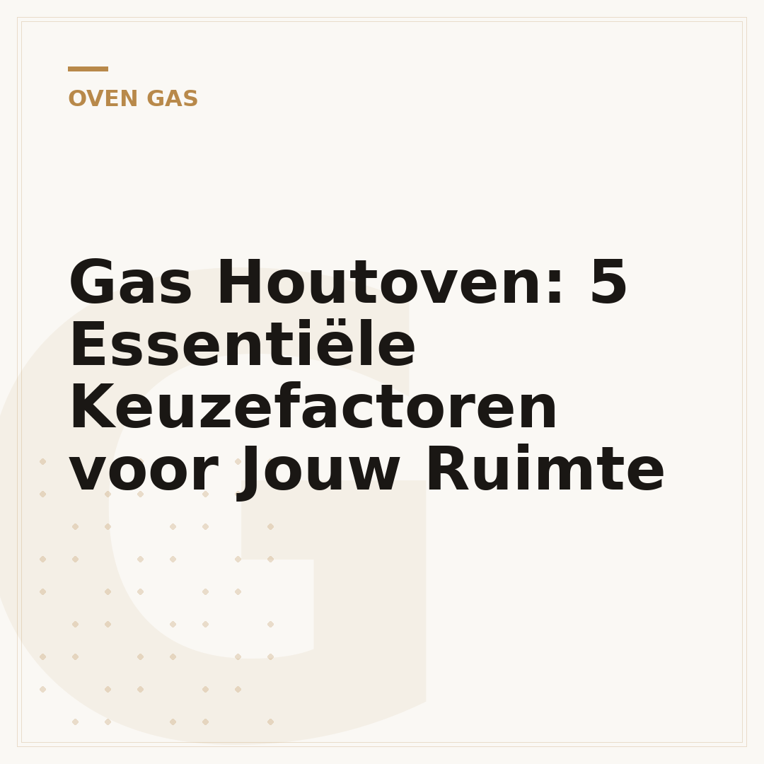 Gas Houtoven: 5 Essentiële Keuzefactoren voor Jouw Ruimte