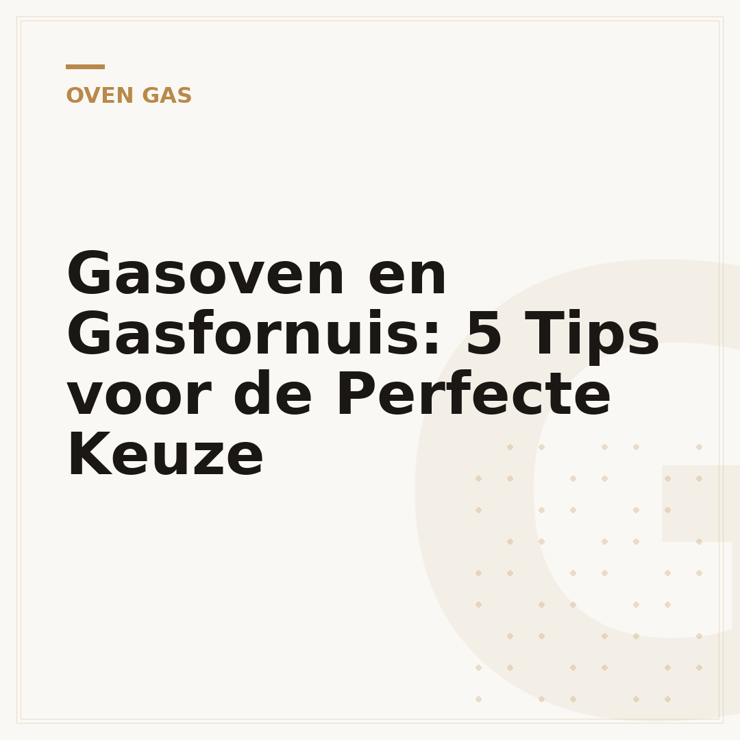 Gasoven en Gasfornuis: 5 Tips voor de Perfecte Keuze