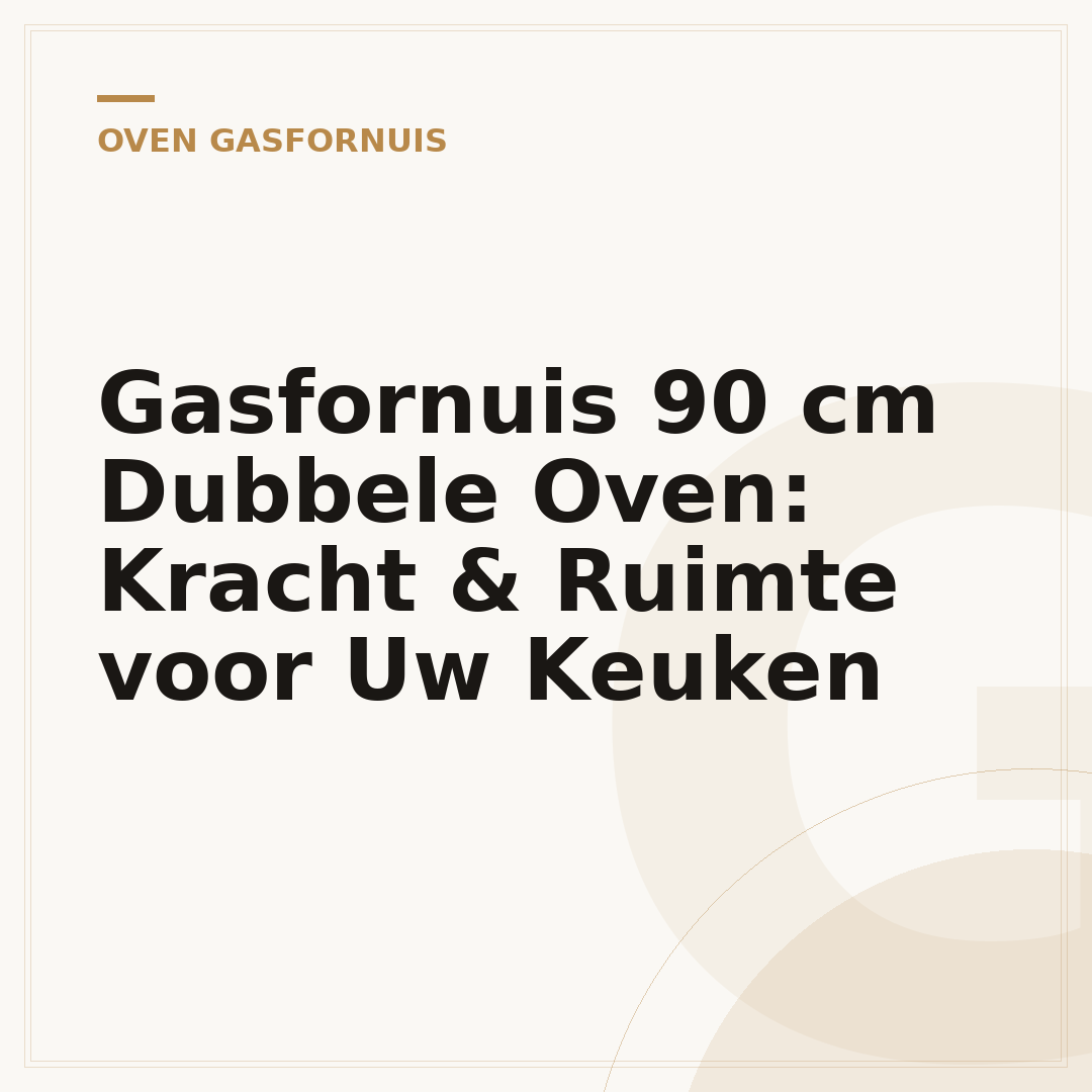 Gasfornuis 90 cm Dubbele Oven: Kracht & Ruimte voor Uw Keuken