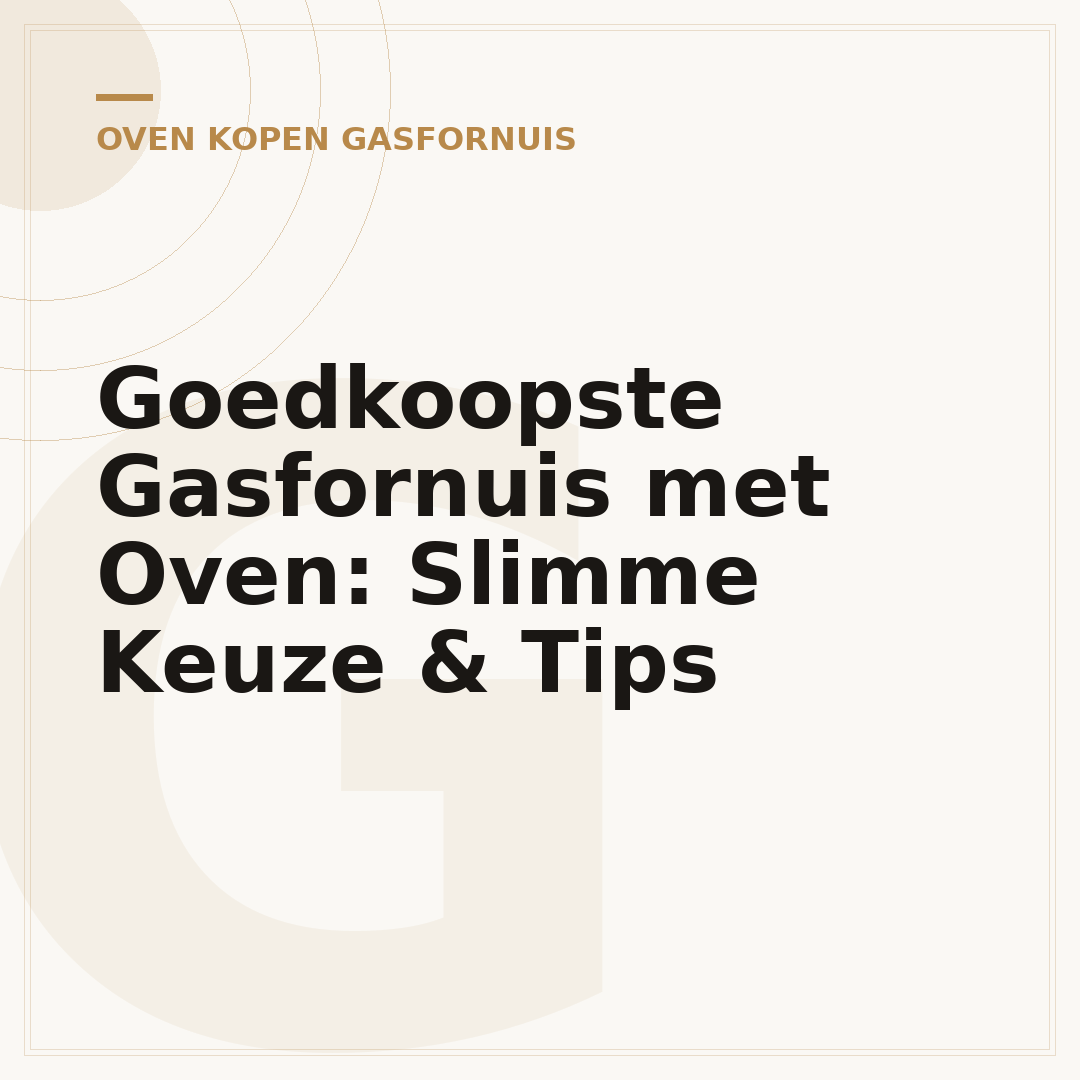 Goedkoopste Gasfornuis met Oven: Slimme Keuze & Tips