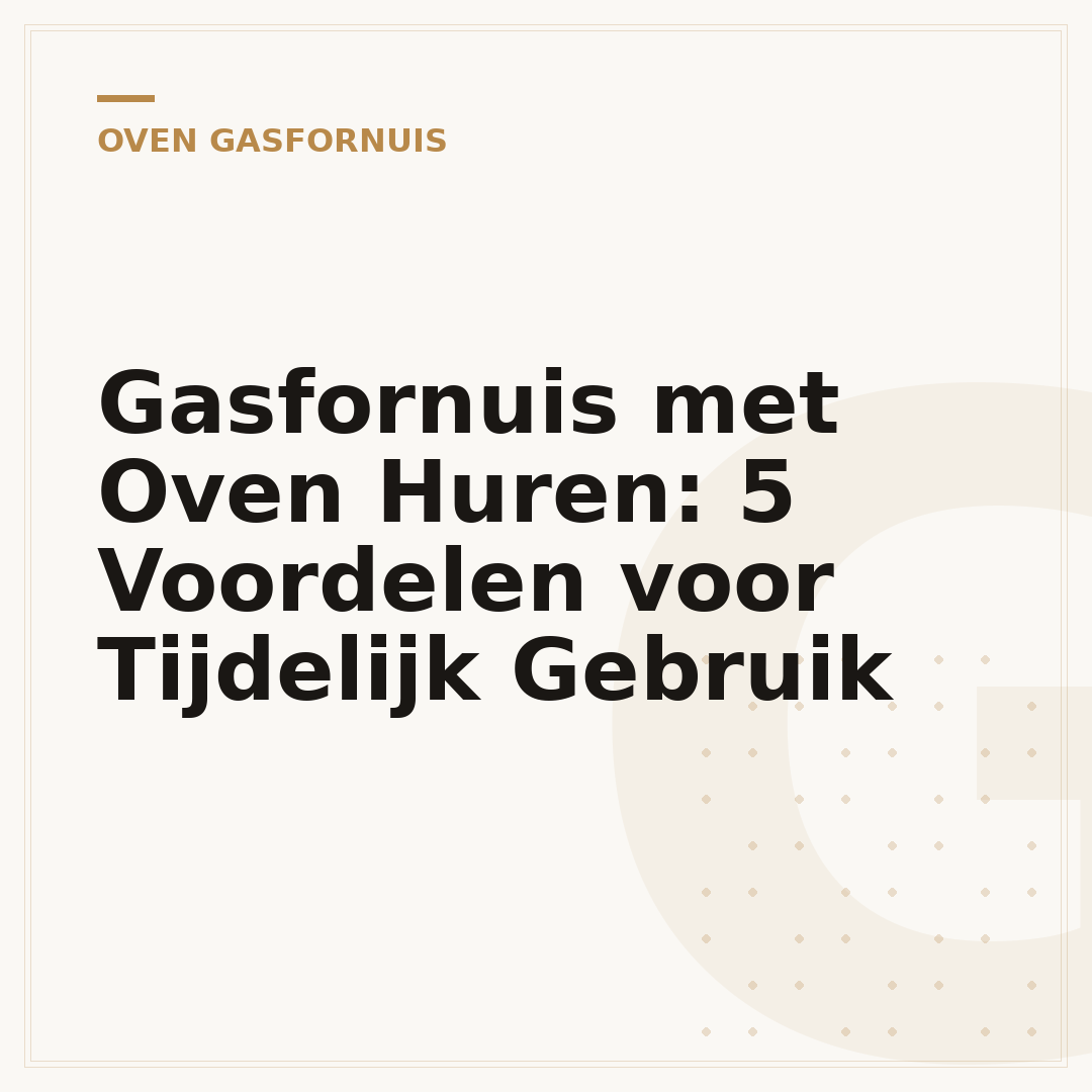 Gasfornuis met Oven Huren: 5 Voordelen voor Tijdelijk Gebruik