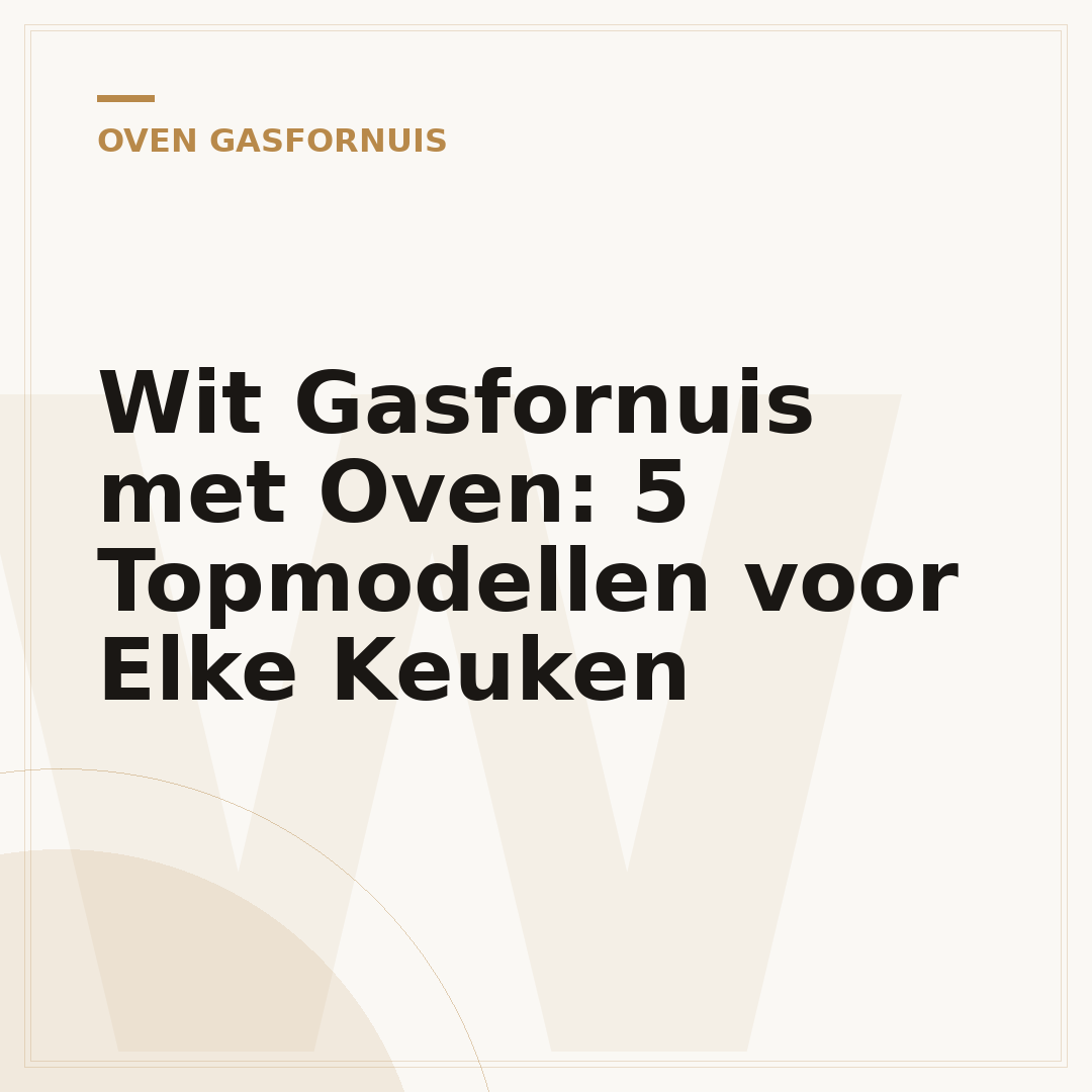 Wit Gasfornuis met Oven: 5 Topmodellen voor Elke Keuken