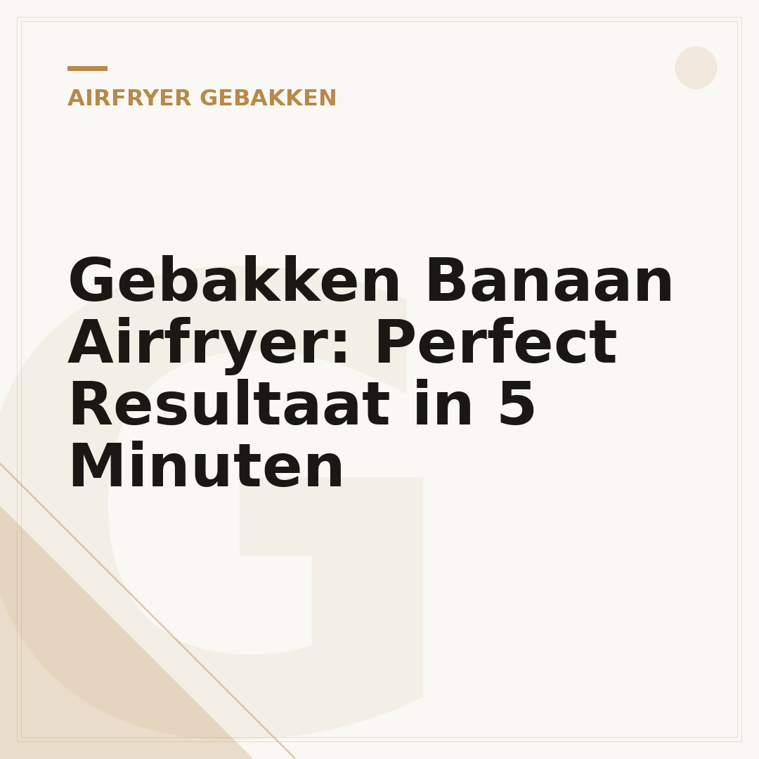 Gebakken Banaan Airfryer: Perfect Resultaat in 5 Minuten