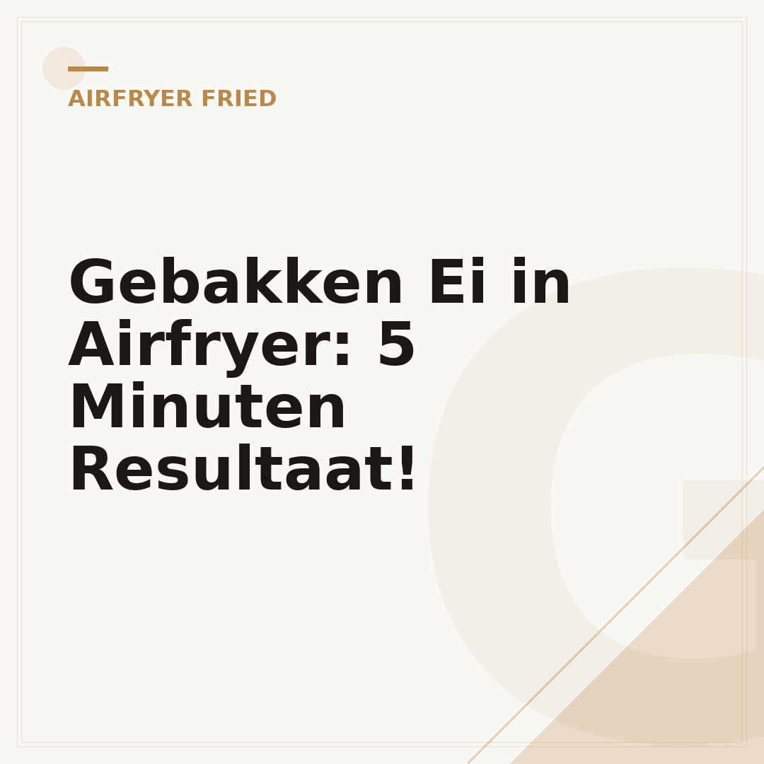 Gebakken Ei in Airfryer: 5 Minuten Resultaat!