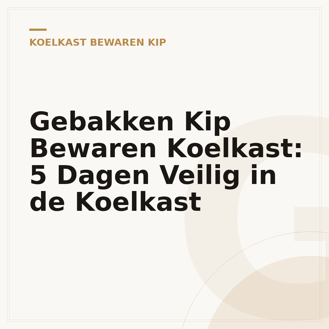 Gebakken Kip Bewaren Koelkast: 5 Dagen Veilig in de Koelkast