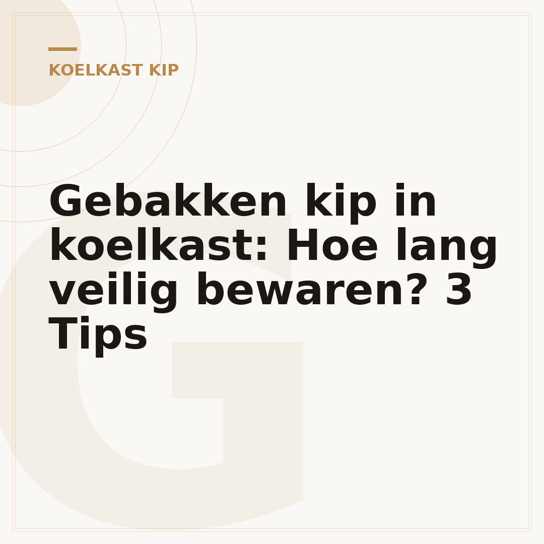 Gebakken kip in koelkast: Hoe lang veilig bewaren? 3 Tips