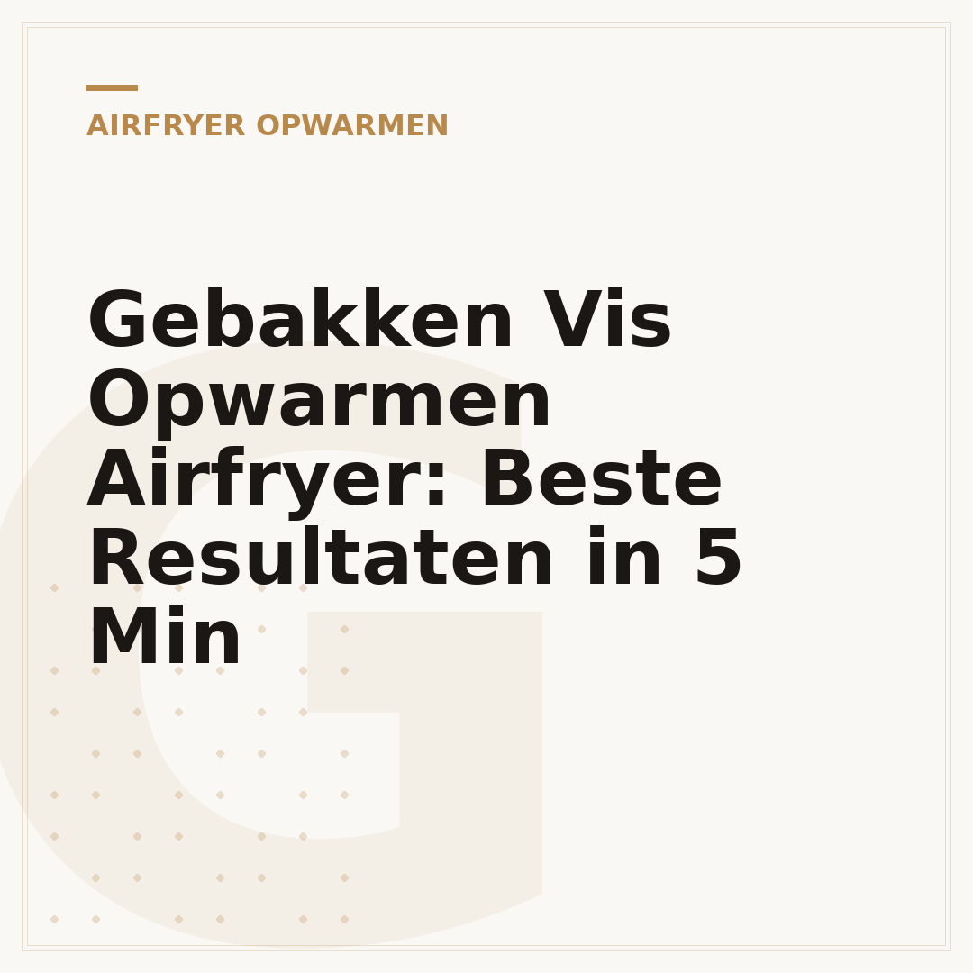 Gebakken Vis Opwarmen Airfryer: Beste Resultaten in 5 Min