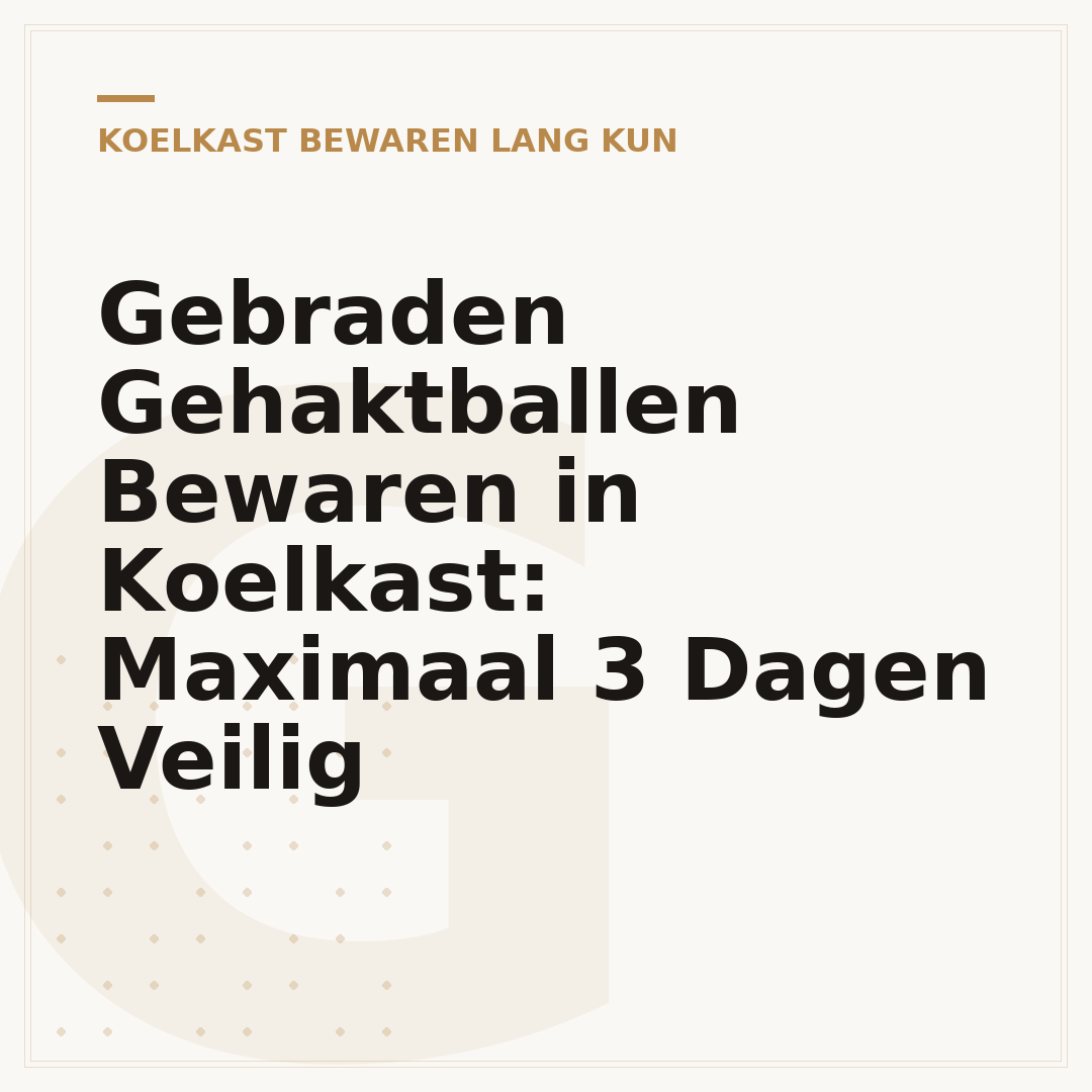 Gebraden Gehaktballen Bewaren in Koelkast: Maximaal 3 Dagen Veilig