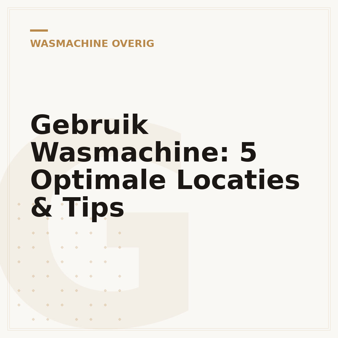 Gebruik Wasmachine: 5 Optimale Locaties & Tips