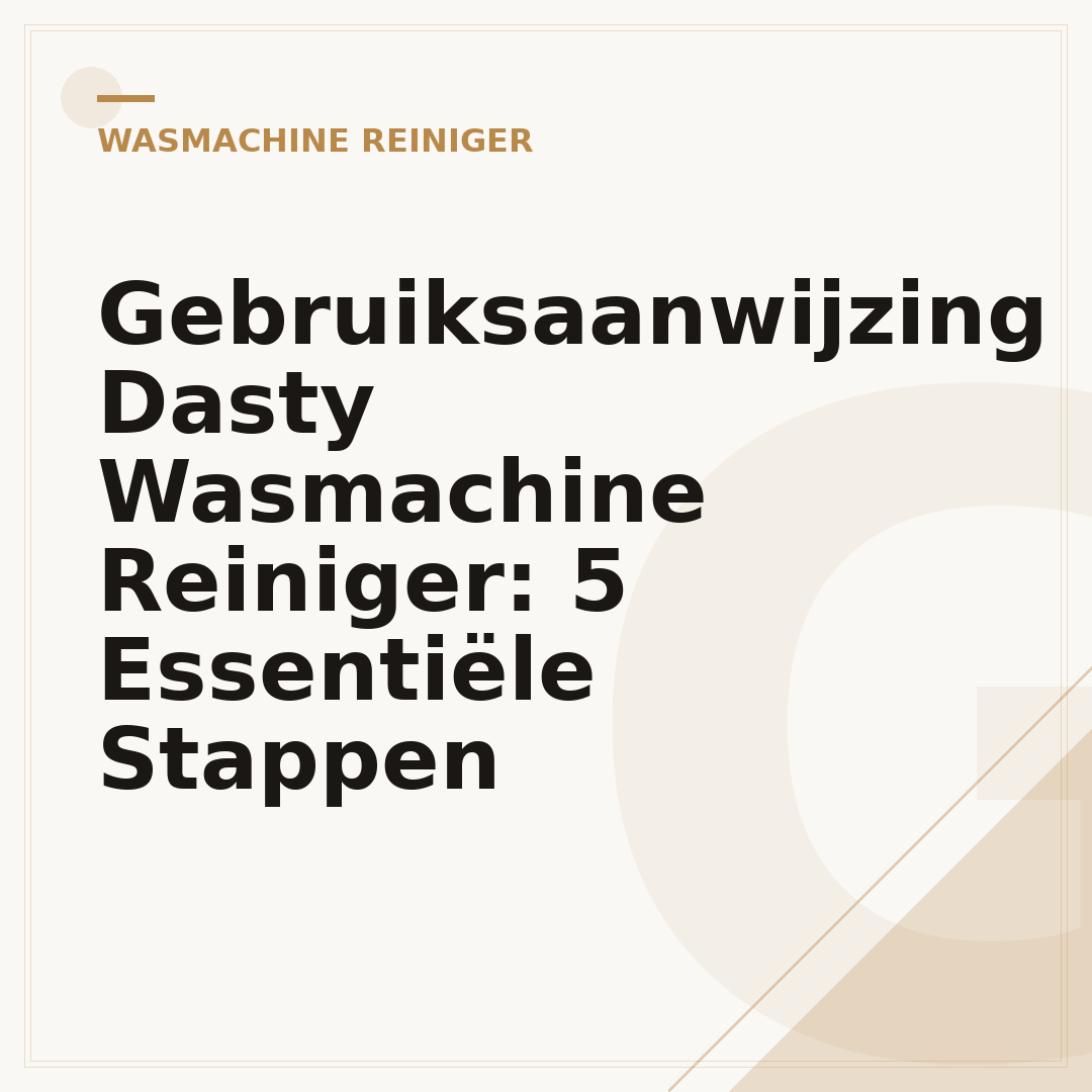 Gebruiksaanwijzing Dasty Wasmachine Reiniger: 5 Essentiële Stappen