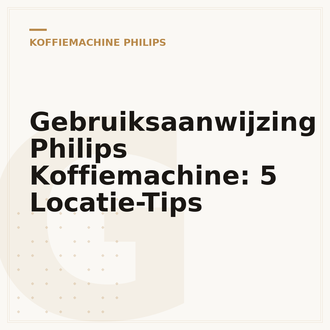 Gebruiksaanwijzing Philips Koffiemachine: 5 Locatie-Tips