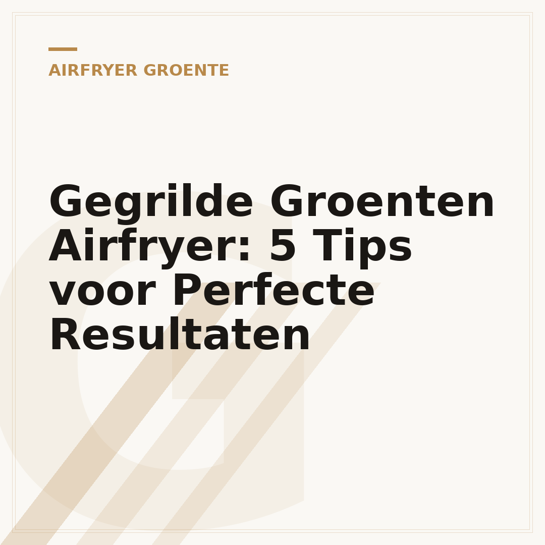Gegrilde Groenten Airfryer: 5 Tips voor Perfecte Resultaten