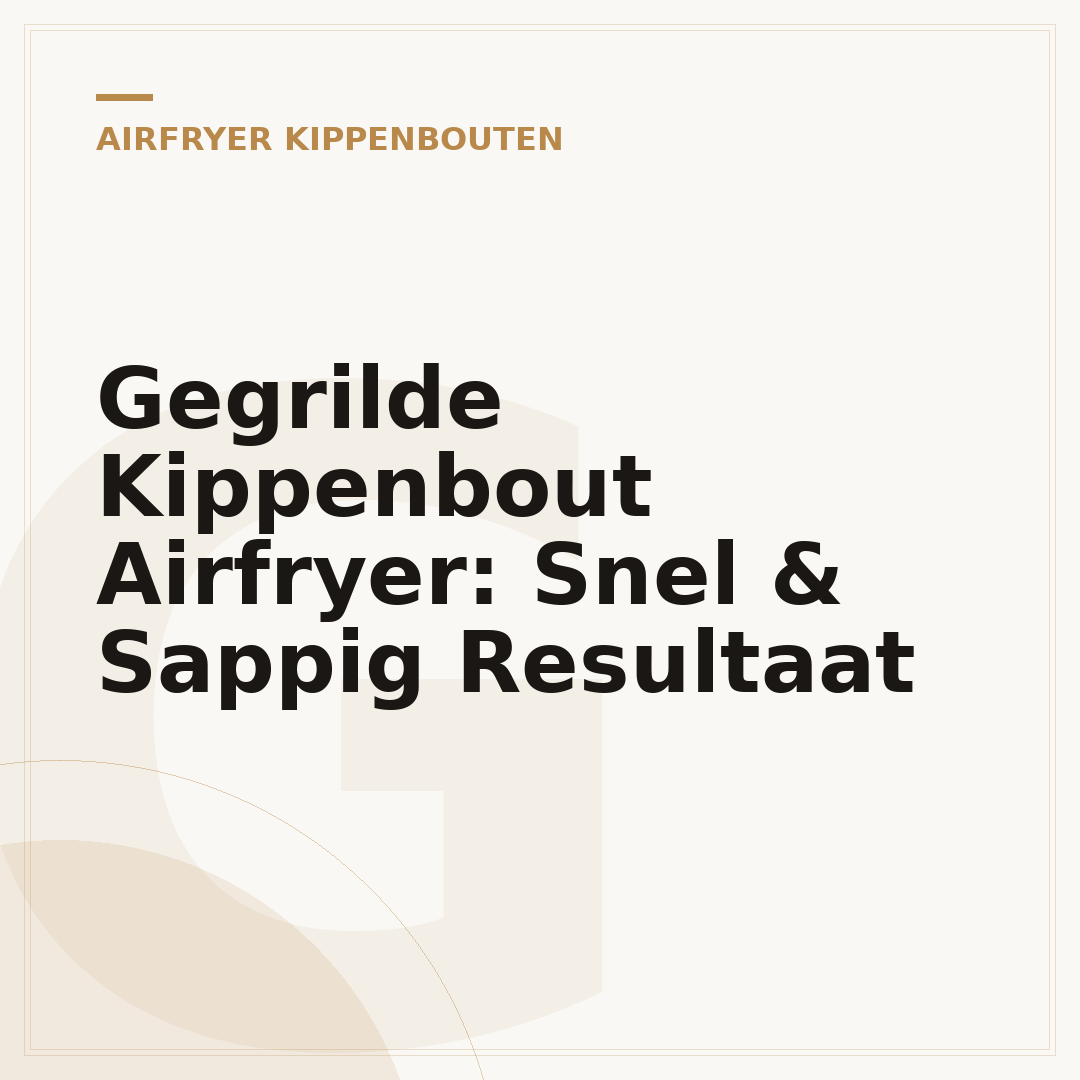 Gegrilde Kippenbout Airfryer: Snel & Sappig Resultaat