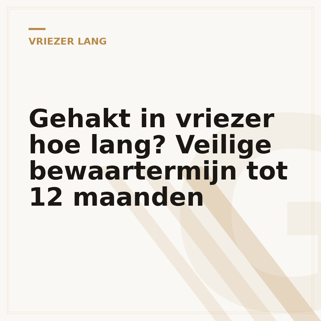 Gehakt in vriezer hoe lang? Veilige bewaartermijn tot 12 maanden