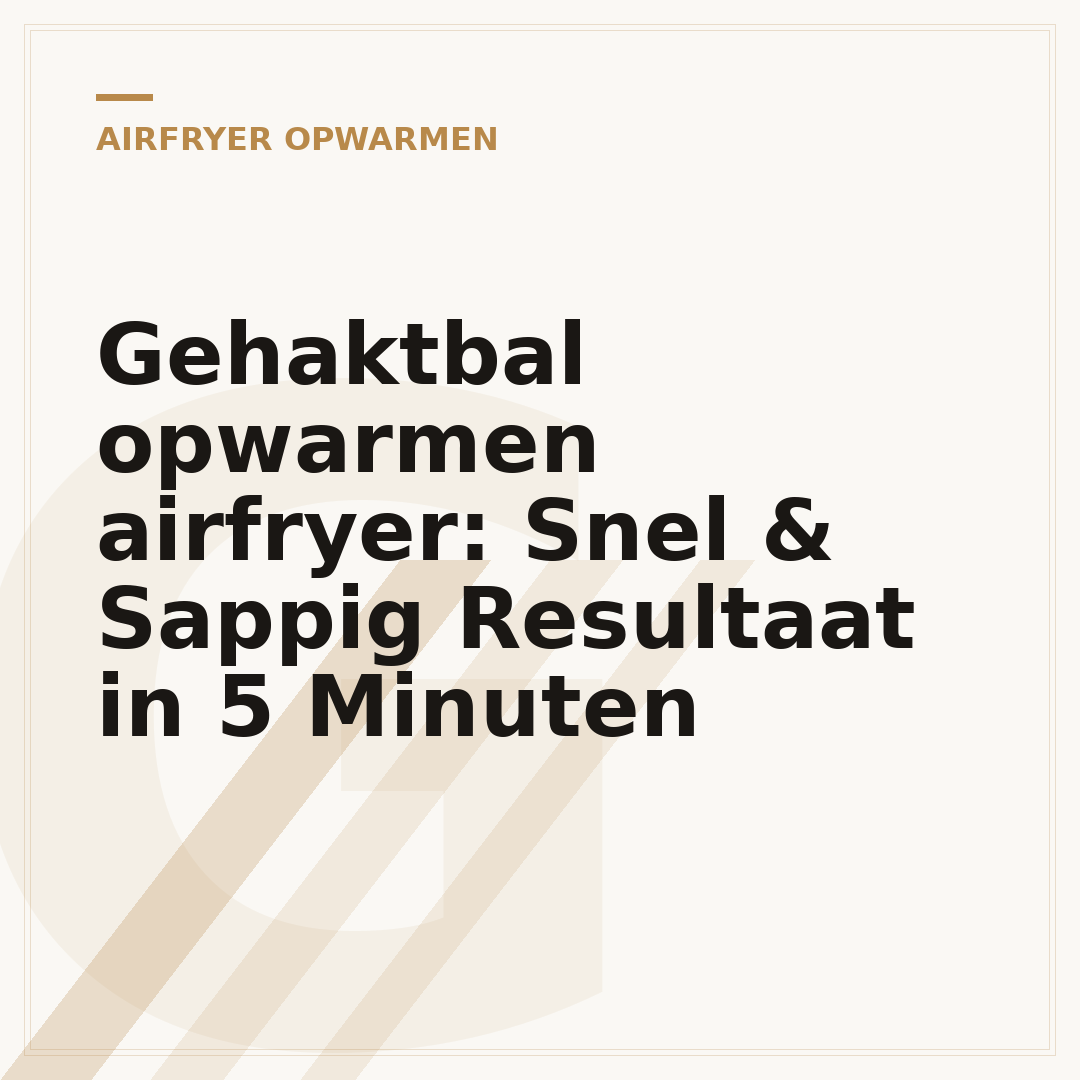 Gehaktbal opwarmen airfryer: Snel & Sappig Resultaat in 5 Minuten