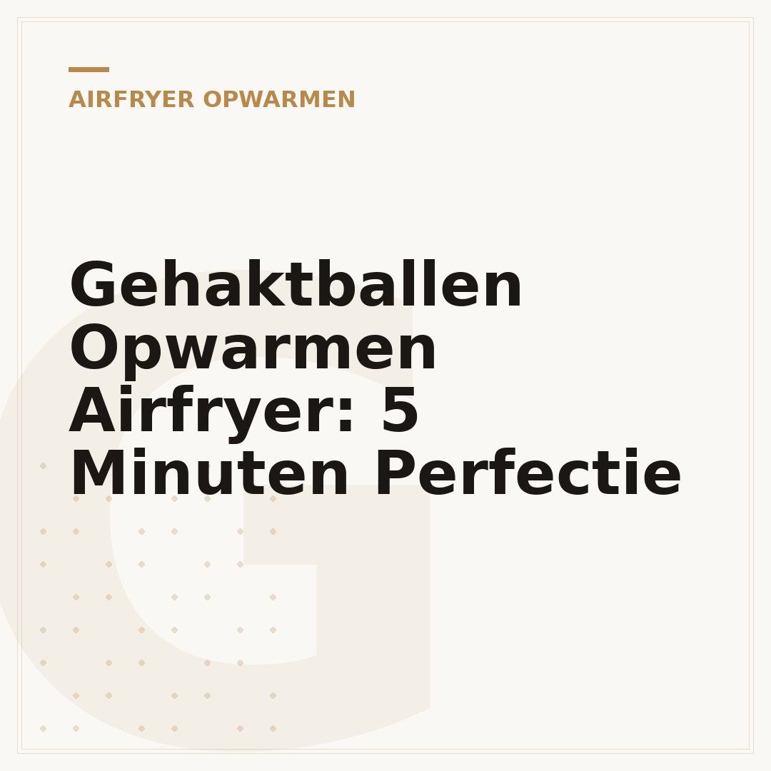 Gehaktballen Opwarmen Airfryer: 5 Minuten Perfectie
