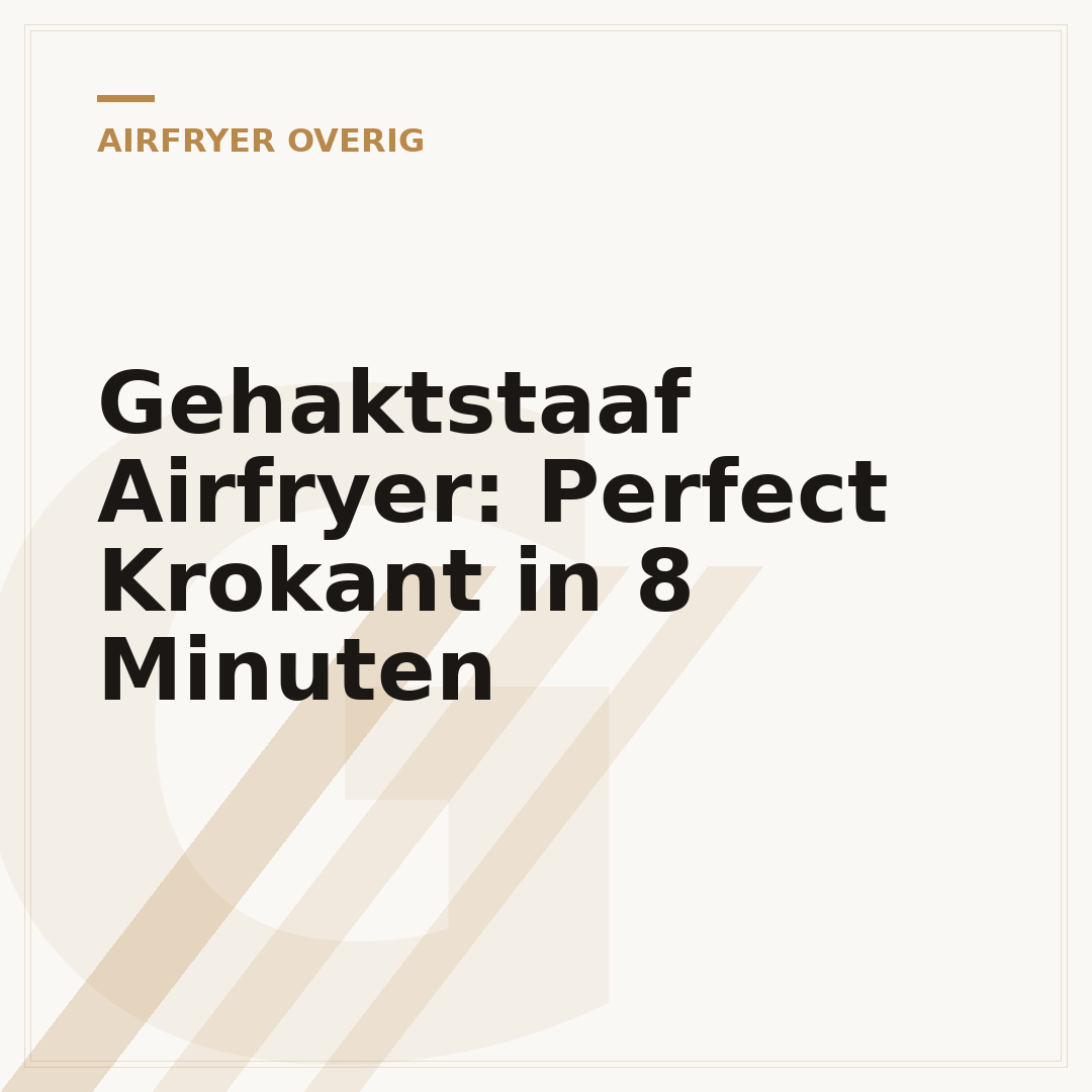 Gehaktstaaf Airfryer: Perfect Krokant in 8 Minuten