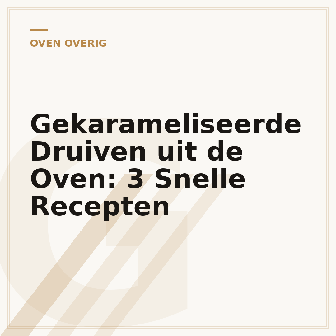 Gekarameliseerde Druiven uit de Oven: 3 Snelle Recepten