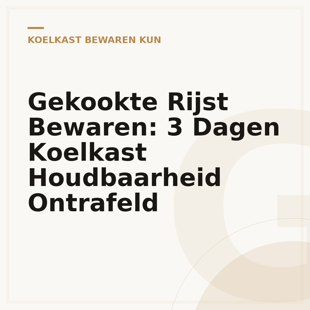 Gekookte Rijst Bewaren: 3 Dagen Koelkast Houdbaarheid Ontrafeld
