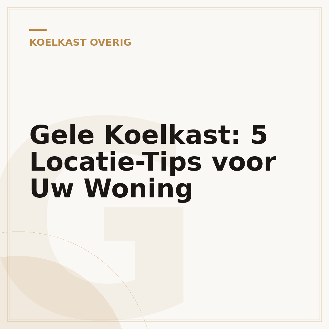 Gele Koelkast: 5 Locatie-Tips voor Uw Woning