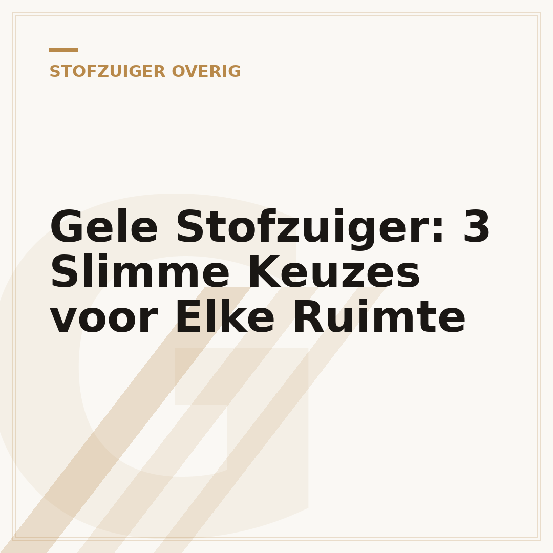 Gele Stofzuiger: 3 Slimme Keuzes voor Elke Ruimte