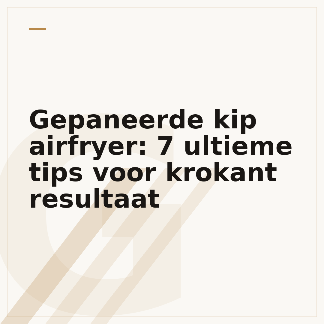 Gepaneerde kip airfryer: 7 ultieme tips voor krokant resultaat
