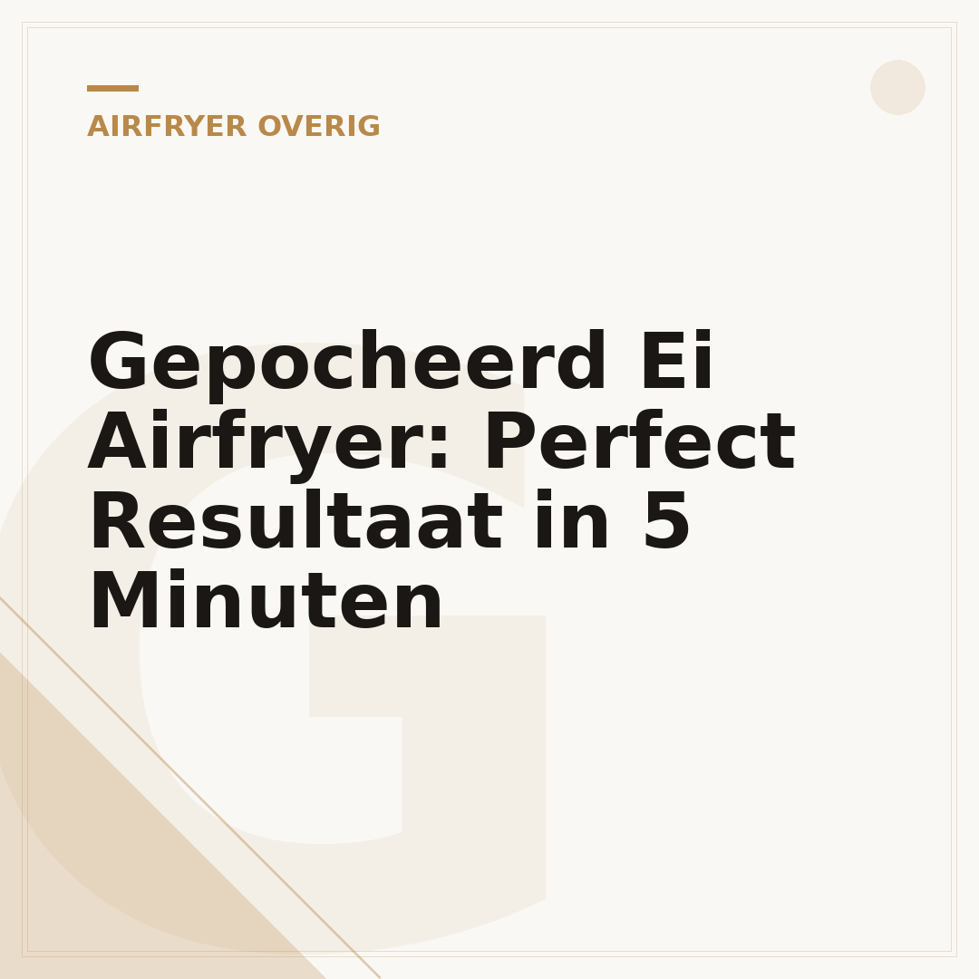 Gepocheerd Ei Airfryer: Perfect Resultaat in 5 Minuten