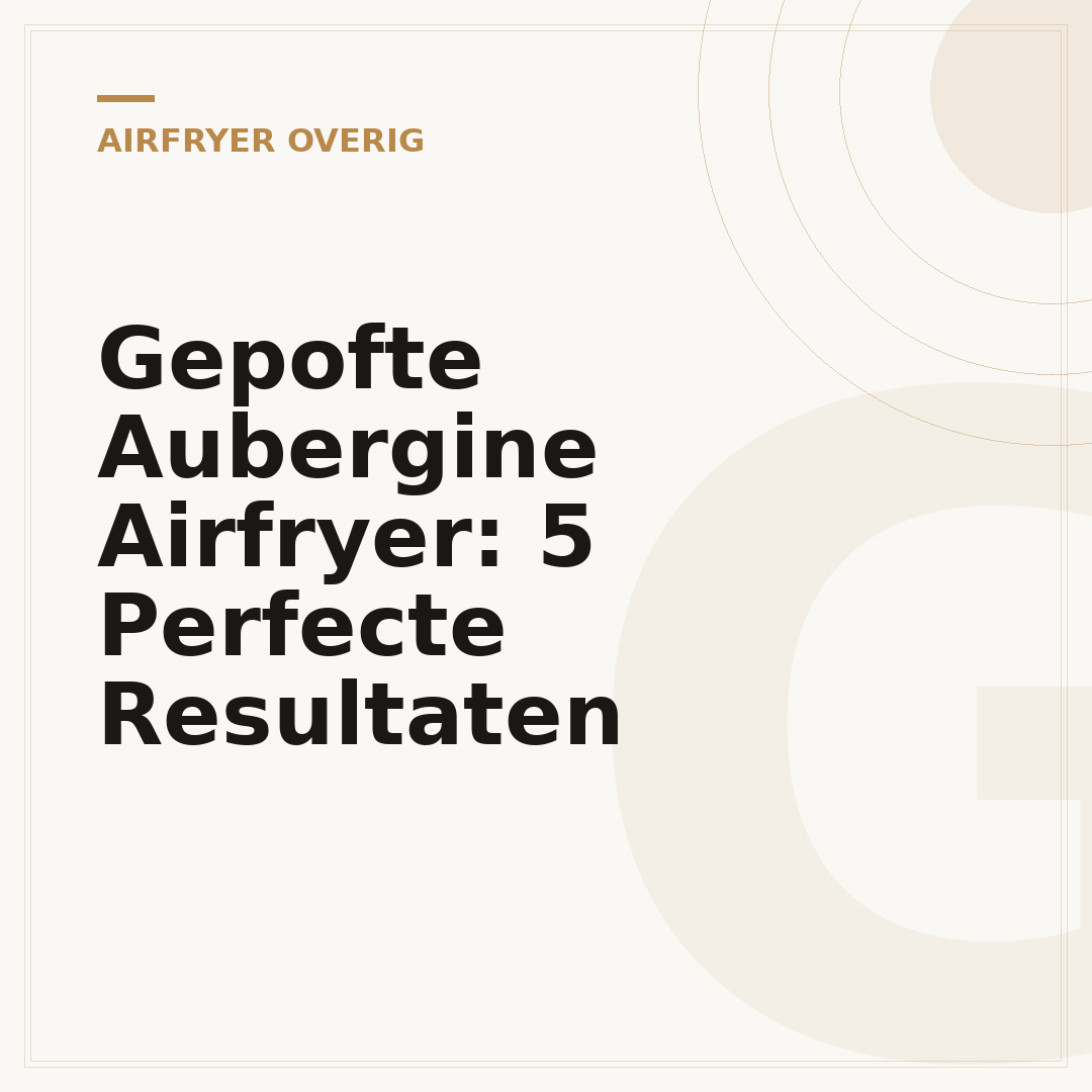 Gepofte Aubergine Airfryer: 5 Perfecte Resultaten