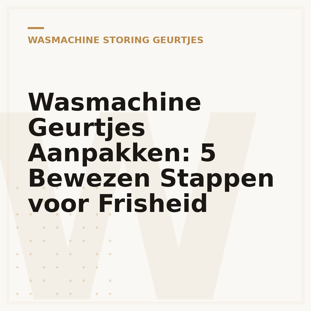 Wasmachine Geurtjes Aanpakken: 5 Bewezen Stappen voor Frisheid