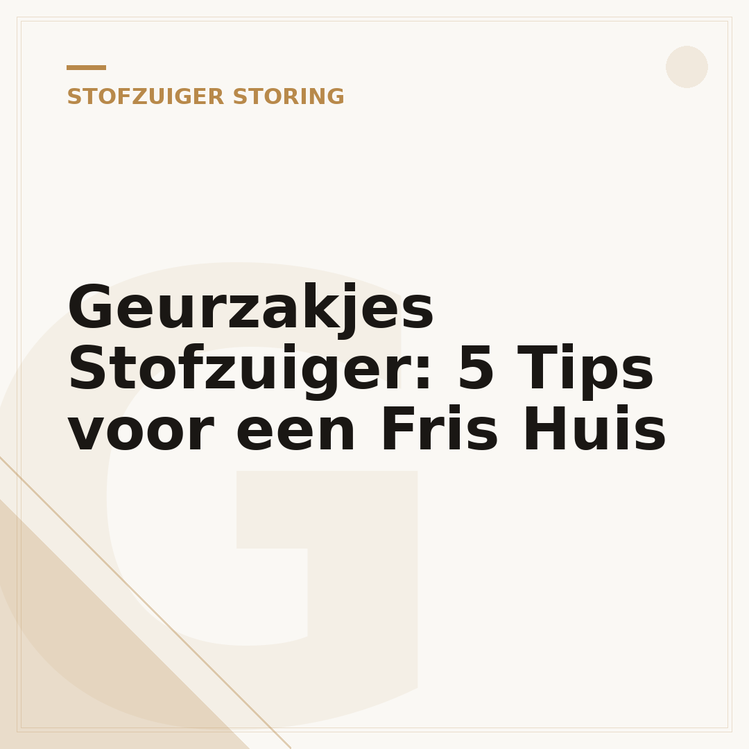 Geurzakjes Stofzuiger: 5 Tips voor een Fris Huis