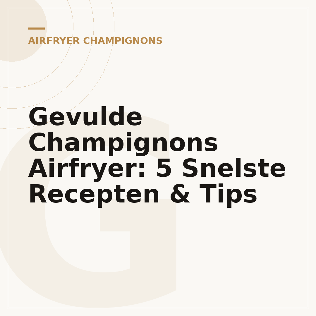 Gevulde Champignons Airfryer: 5 Snelste Recepten & Tips
