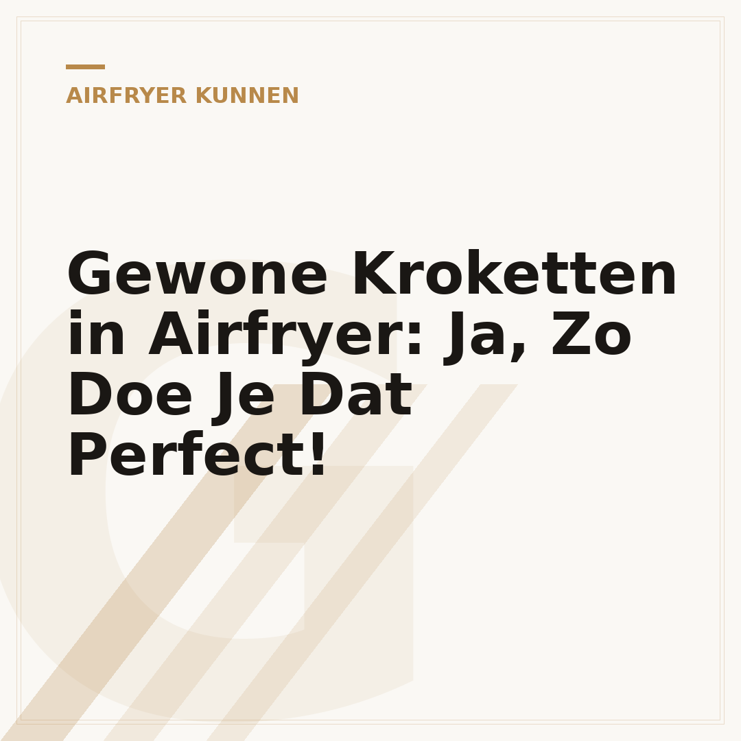 Gewone Kroketten in Airfryer: Ja, Zo Doe Je Dat Perfect!