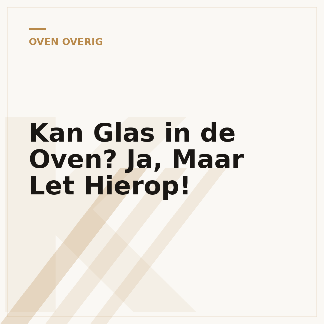 Kan Glas in de Oven? Ja, Maar Let Hierop!