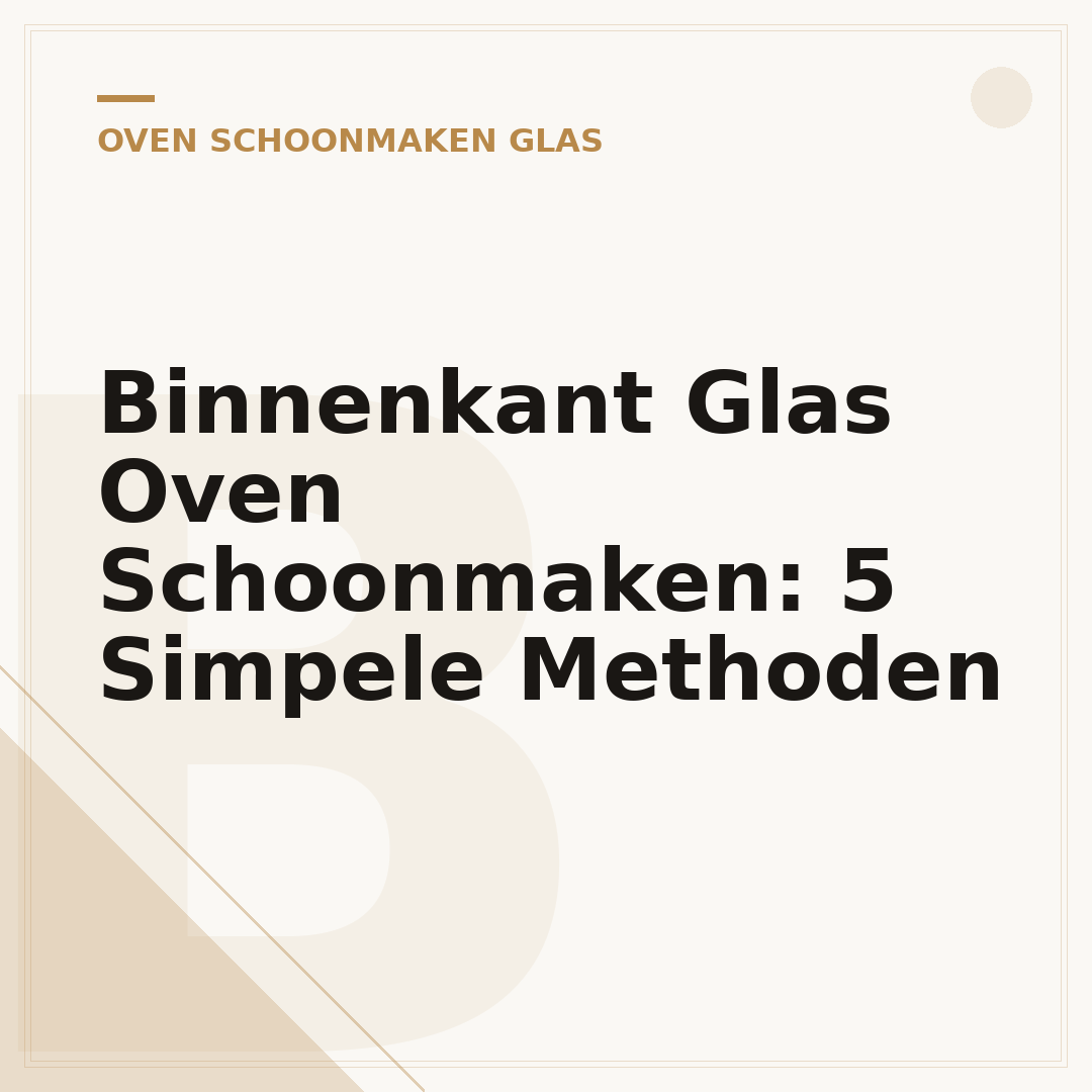 Binnenkant Glas Oven Schoonmaken: 5 Simpele Methoden