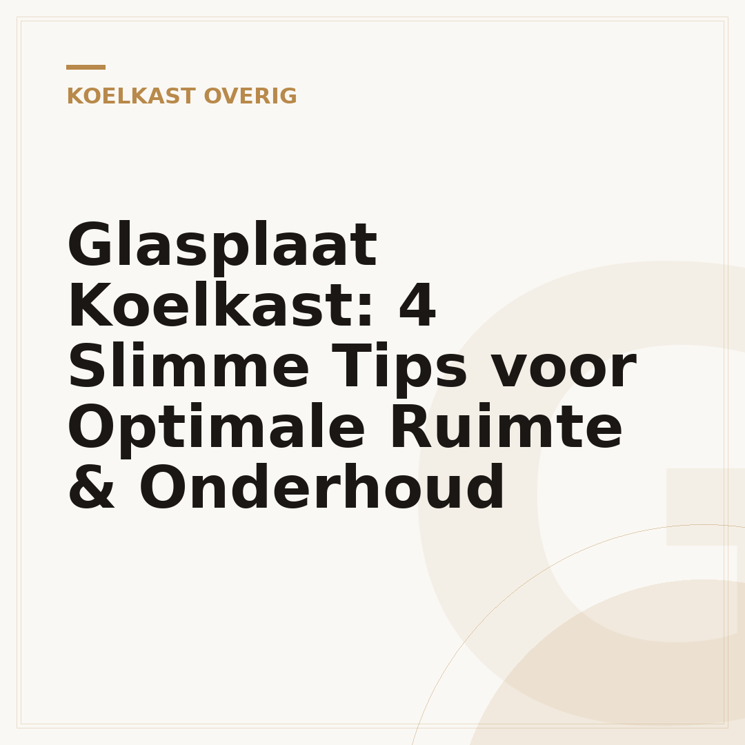 Glasplaat Koelkast: 4 Slimme Tips voor Optimale Ruimte & Onderhoud