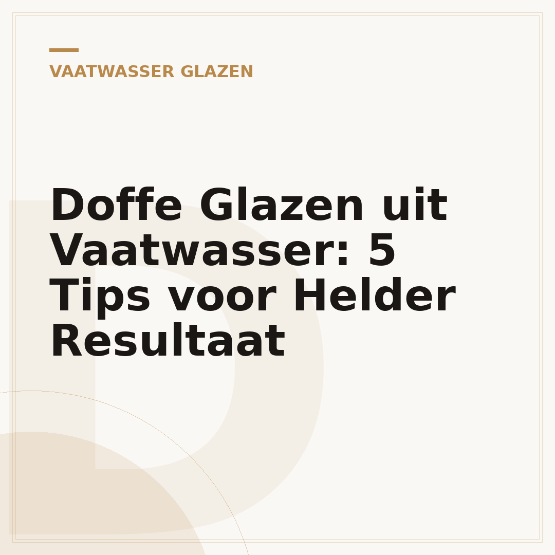 Doffe Glazen uit Vaatwasser: 5 Tips voor Helder Resultaat