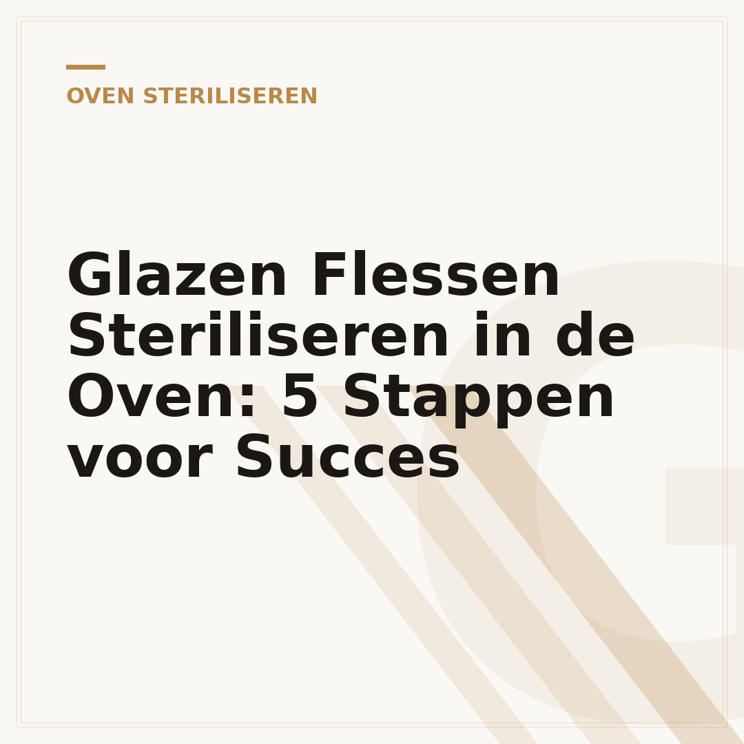 Glazen Flessen Steriliseren in de Oven: 5 Stappen voor Succes