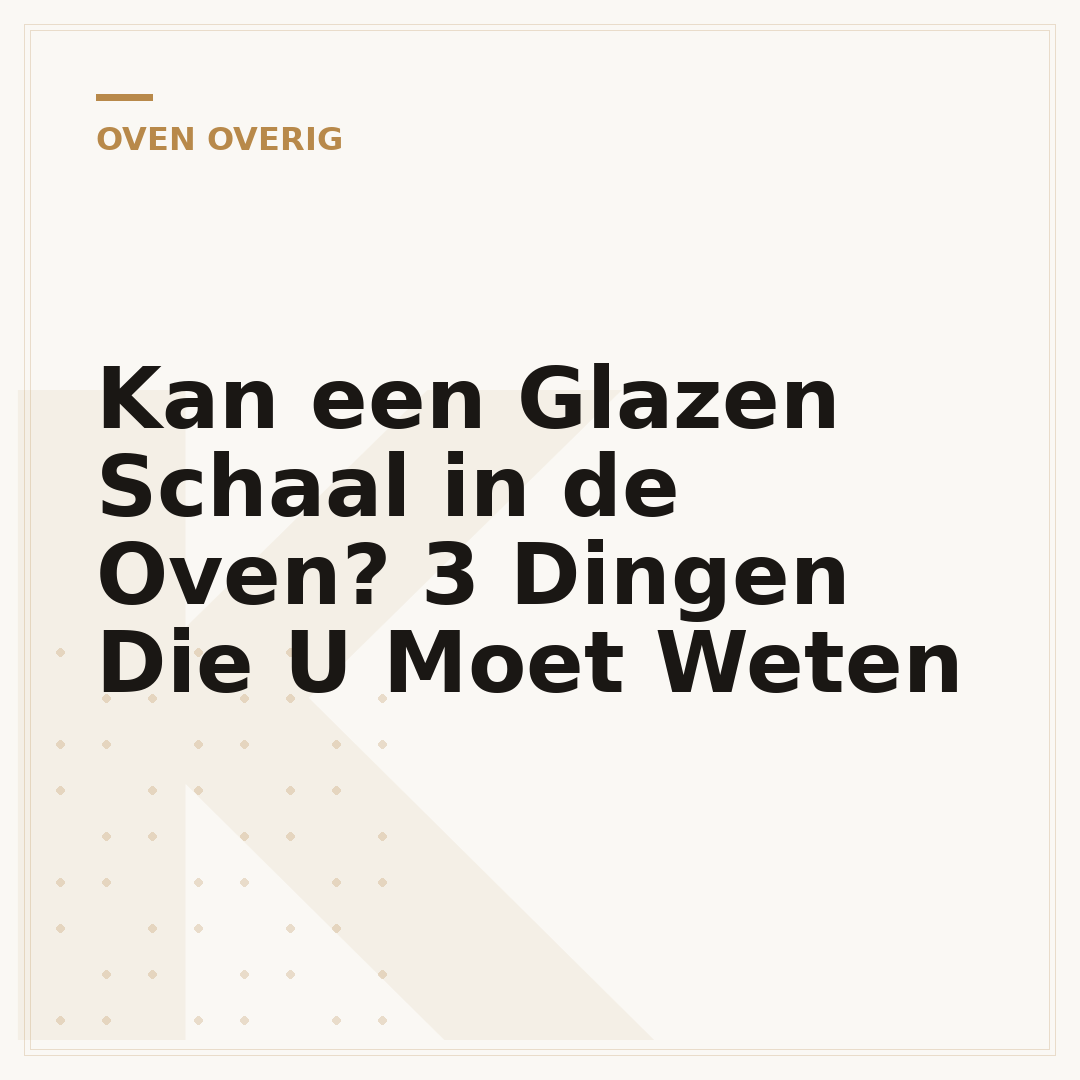 Kan een Glazen Schaal in de Oven? 3 Dingen Die U Moet Weten