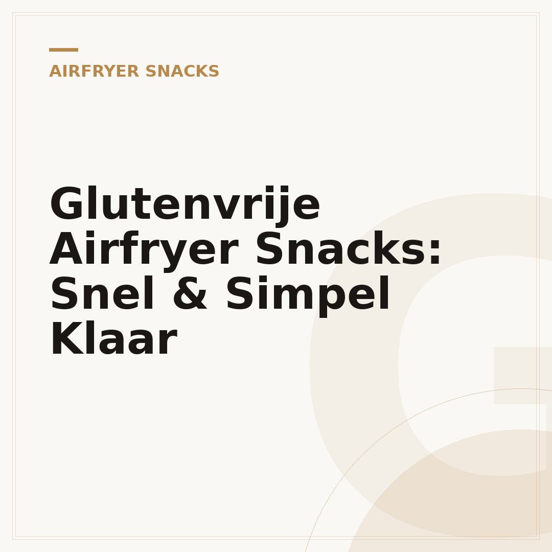 Glutenvrije Airfryer Snacks: Snel & Simpel Klaar